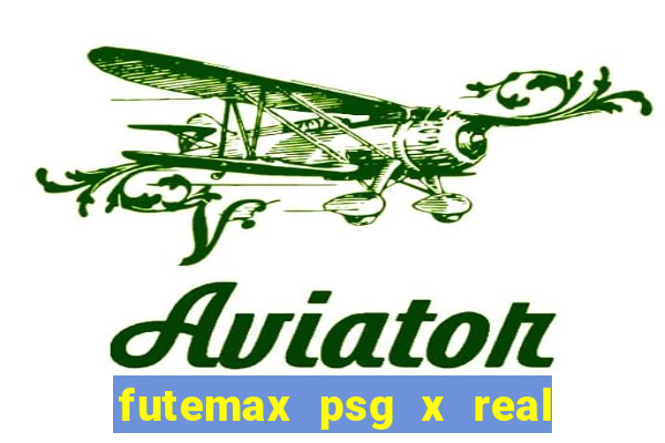 futemax psg x real madrid ao vivo