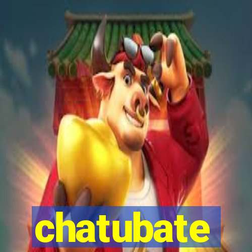 chatubate