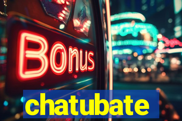 chatubate