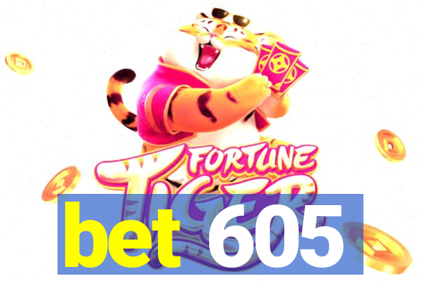 bet 605