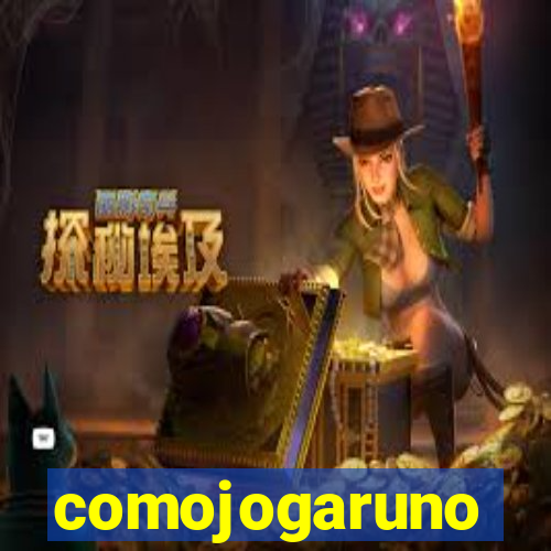 comojogaruno