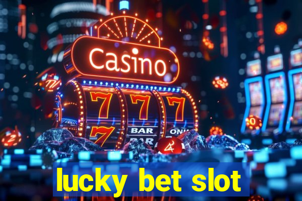 lucky bet slot