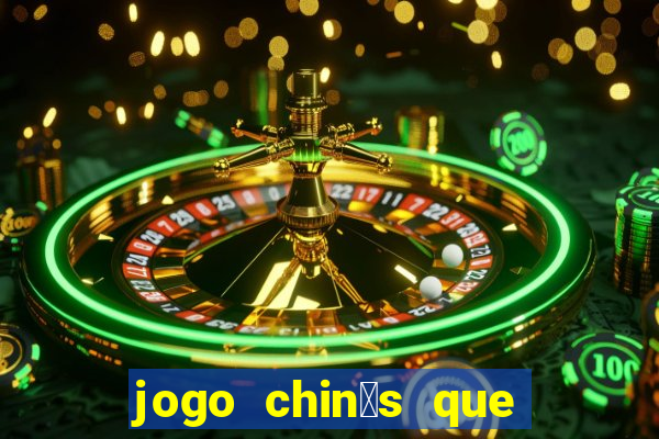 jogo chin锚s que ganha dinheiro