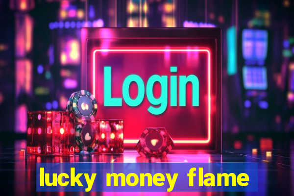 lucky money flame