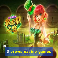 3 crows casino games