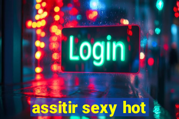 assitir sexy hot