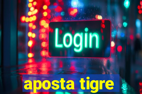 aposta tigre