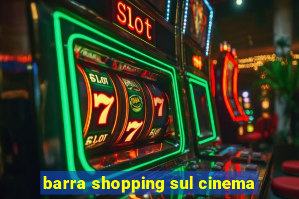 barra shopping sul cinema