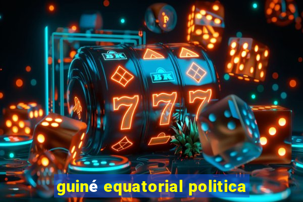 guiné equatorial politica