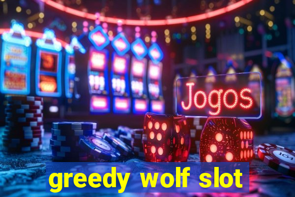 greedy wolf slot