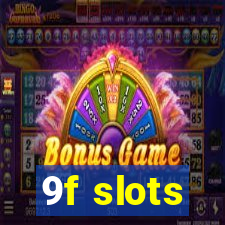 9f slots