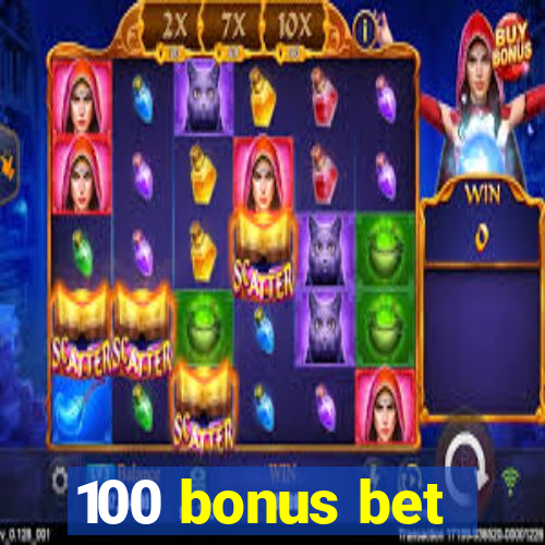 100 bonus bet