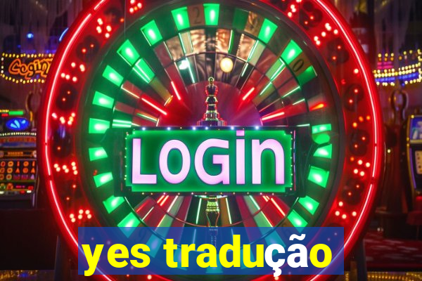 yes tradução