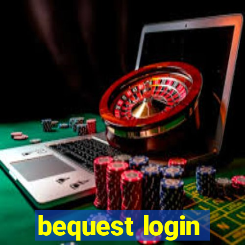 bequest login