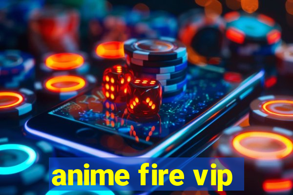 anime fire vip