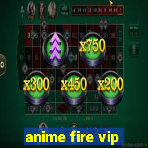 anime fire vip