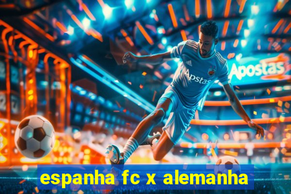 espanha fc x alemanha