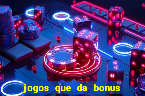 jogos que da bonus no cadastro