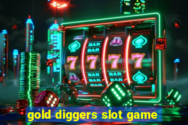 gold diggers slot game