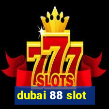 dubai 88 slot