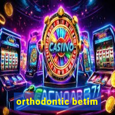 orthodontic betim