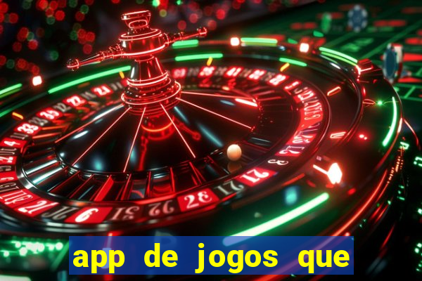 app de jogos que da dinheiro de verdade