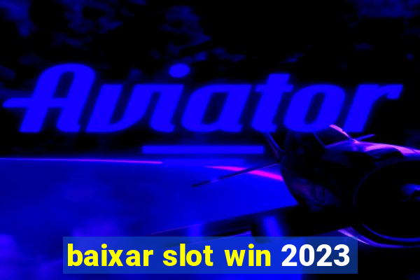 baixar slot win 2023