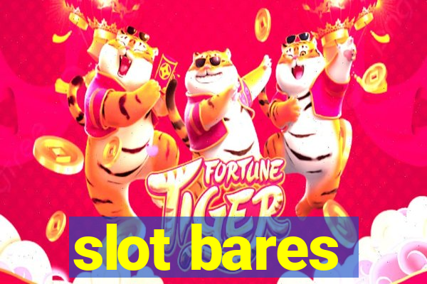 slot bares