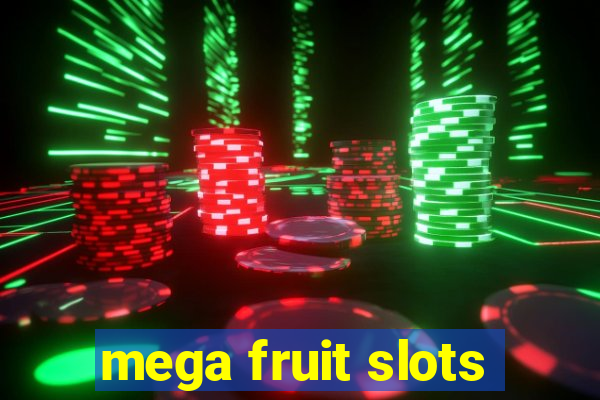 mega fruit slots