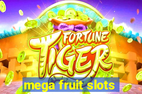 mega fruit slots