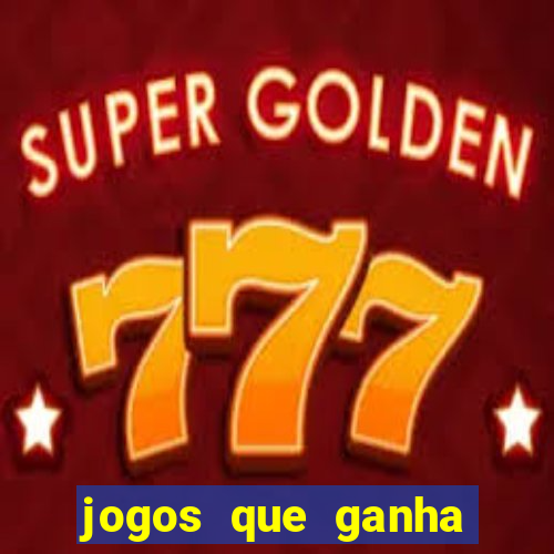 jogos que ganha dinheiro de verdade grátis