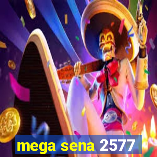 mega sena 2577