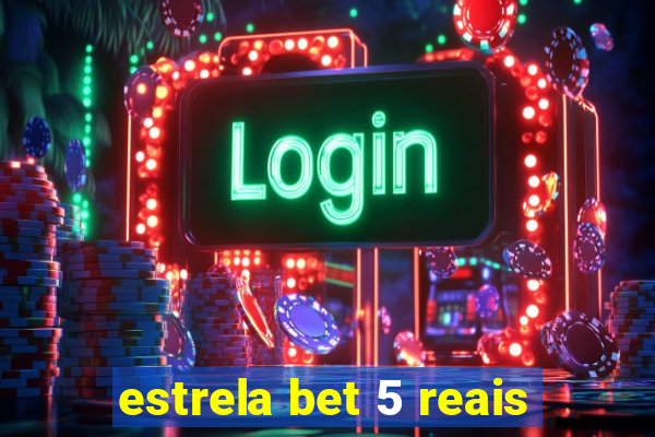 estrela bet 5 reais