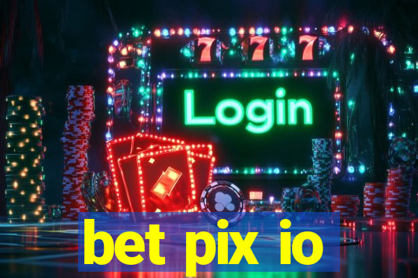 bet pix io