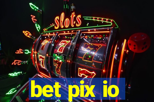 bet pix io