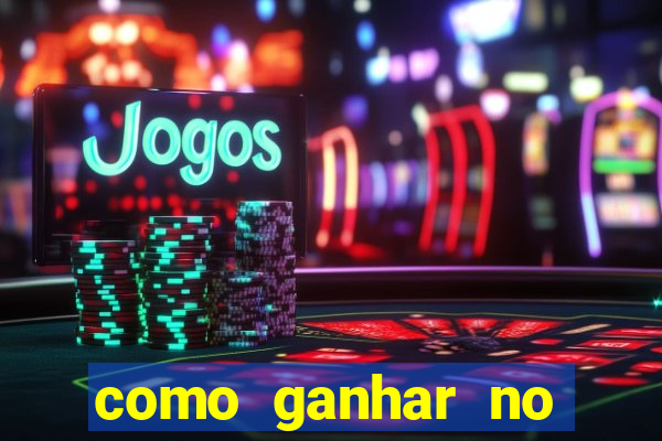 como ganhar no jogo do tigre dicas