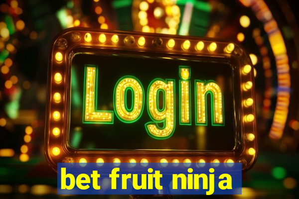 bet fruit ninja