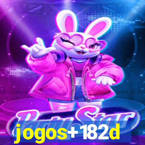 jogos+182d