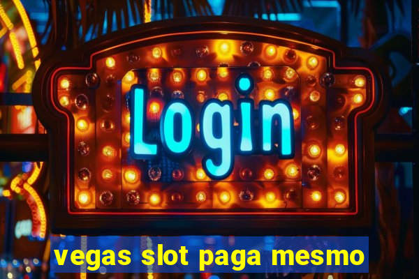 vegas slot paga mesmo