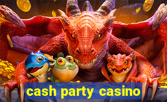 cash party casino