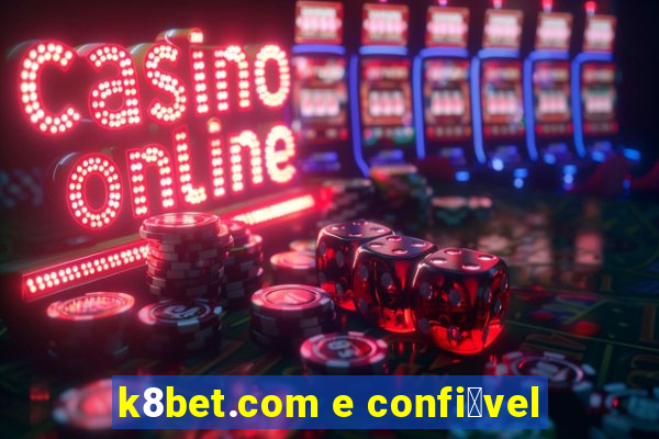 k8bet.com e confi谩vel