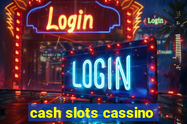 cash slots cassino