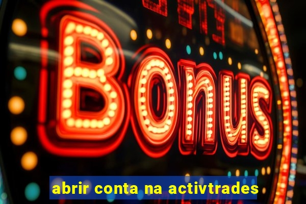 abrir conta na activtrades