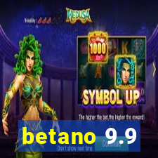 betano 9.9