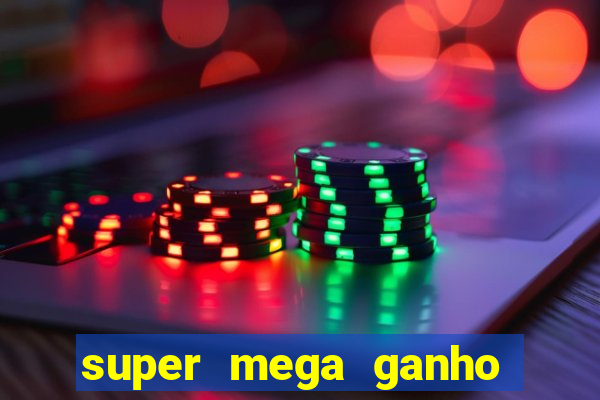 super mega ganho fortune tiger