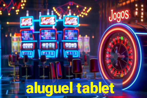 aluguel tablet