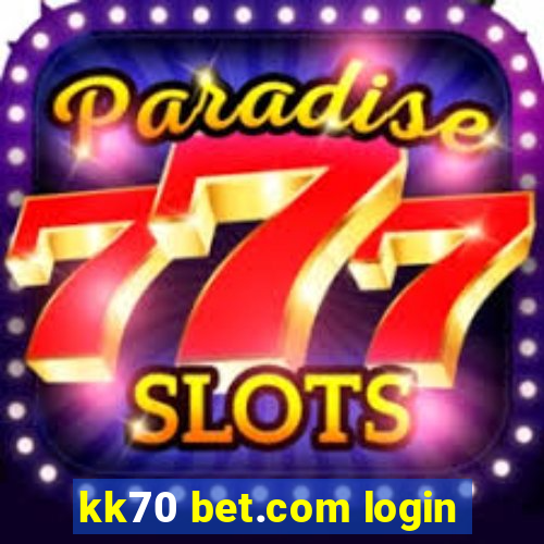 kk70 bet.com login