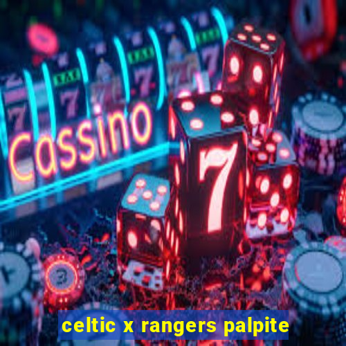 celtic x rangers palpite