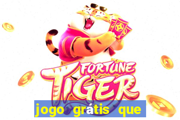 jogo grátis que dá dinheiro