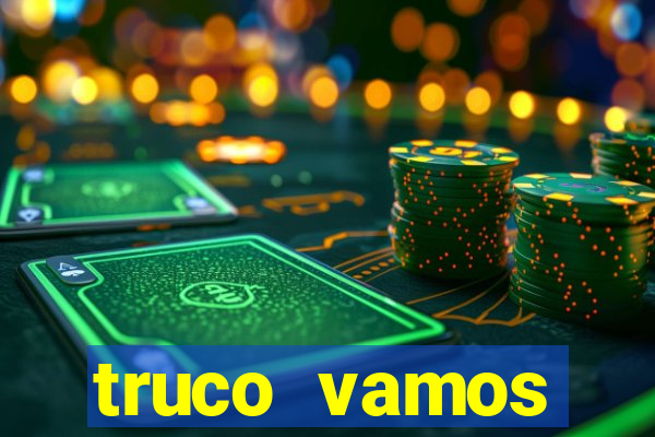 truco vamos vers茫o antiga